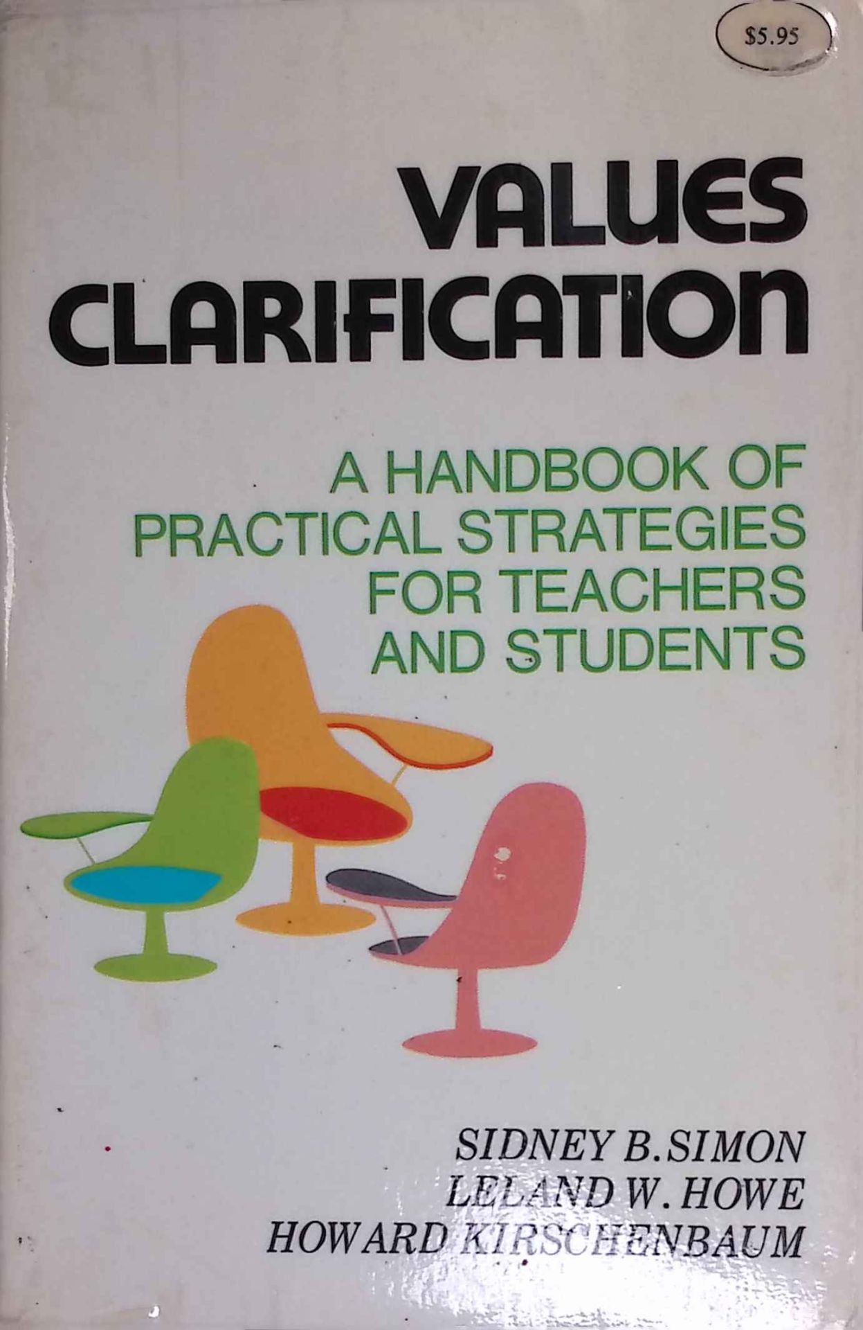 Values Clarification: A Handbook of Practical Strategies for Teachers and Students