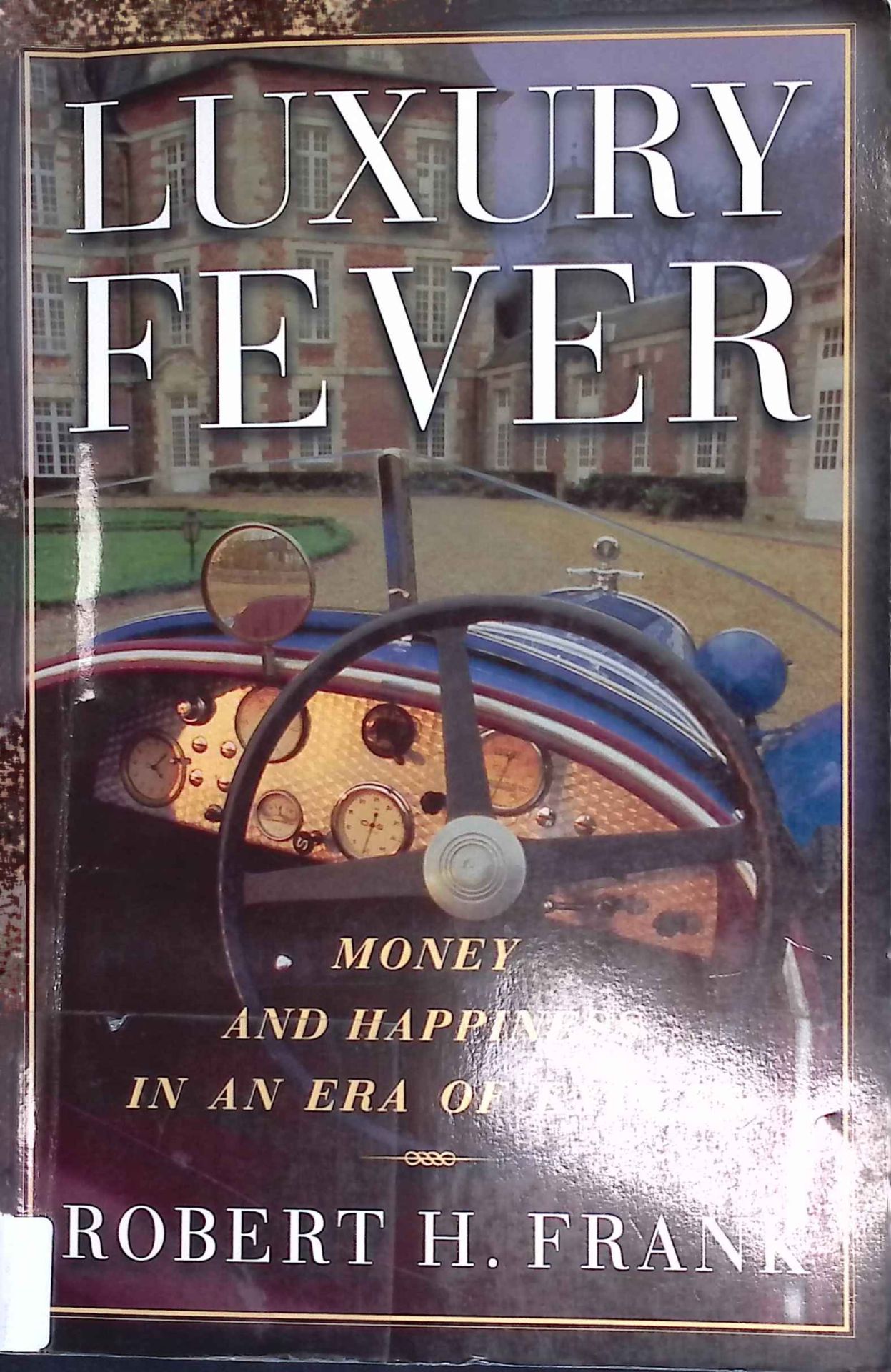 Luxury Fever: Money and Happiness in an Era of Excess