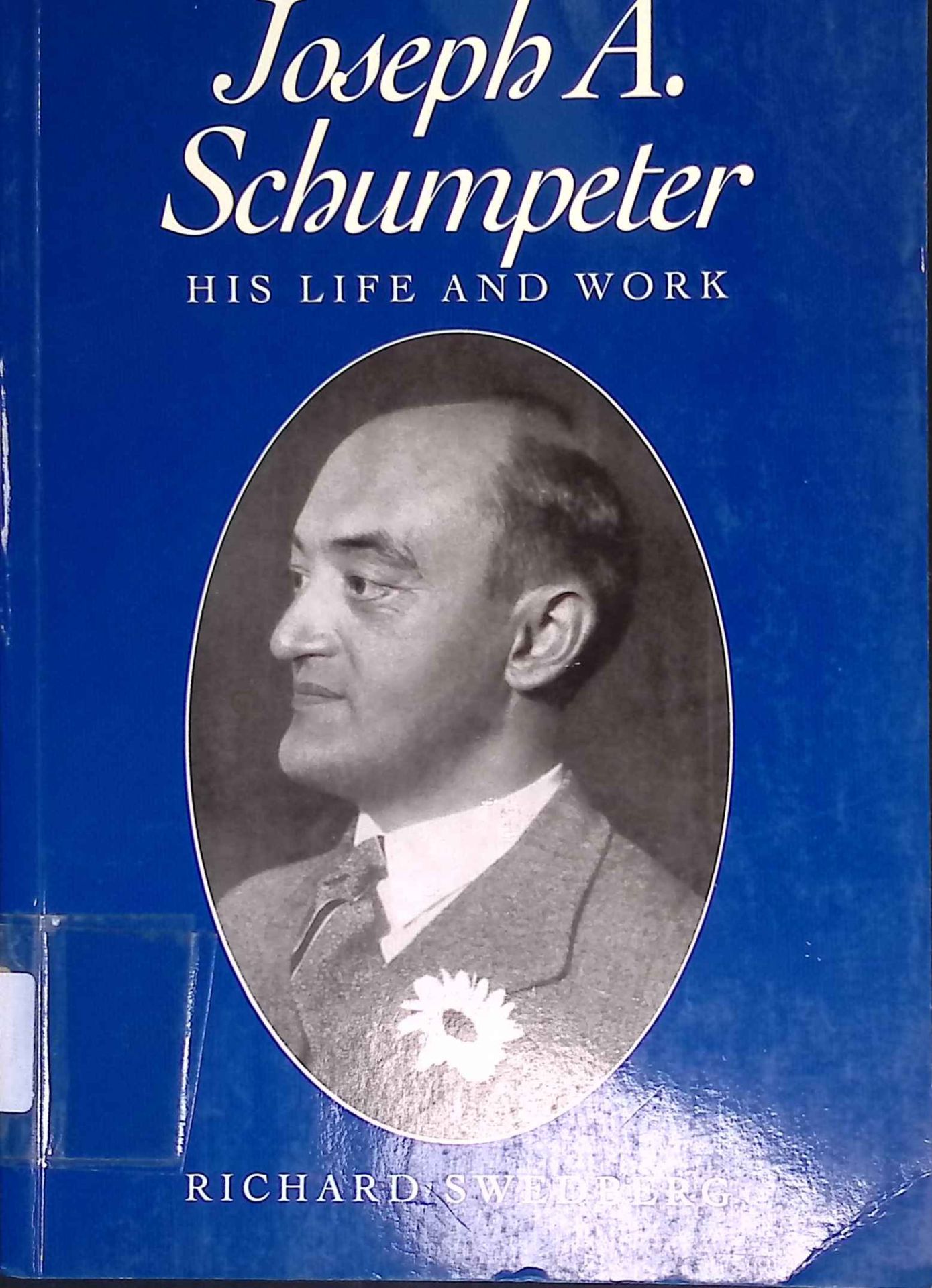 Joseph A. Schumpeter: His Life and Work