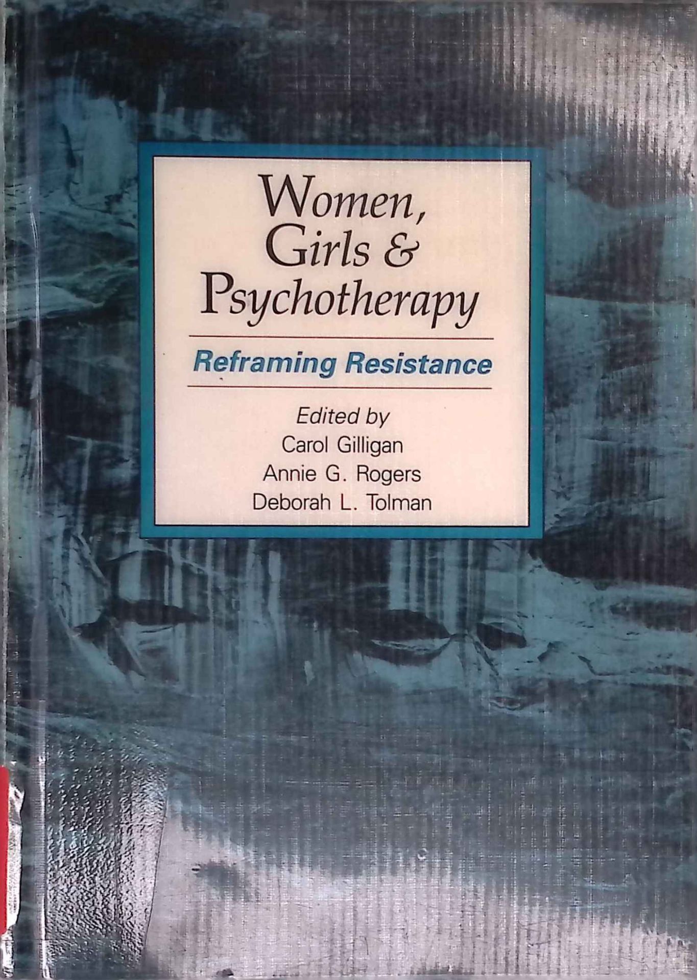 Women, Girls, and Psychotherapy: Reframing Resistance