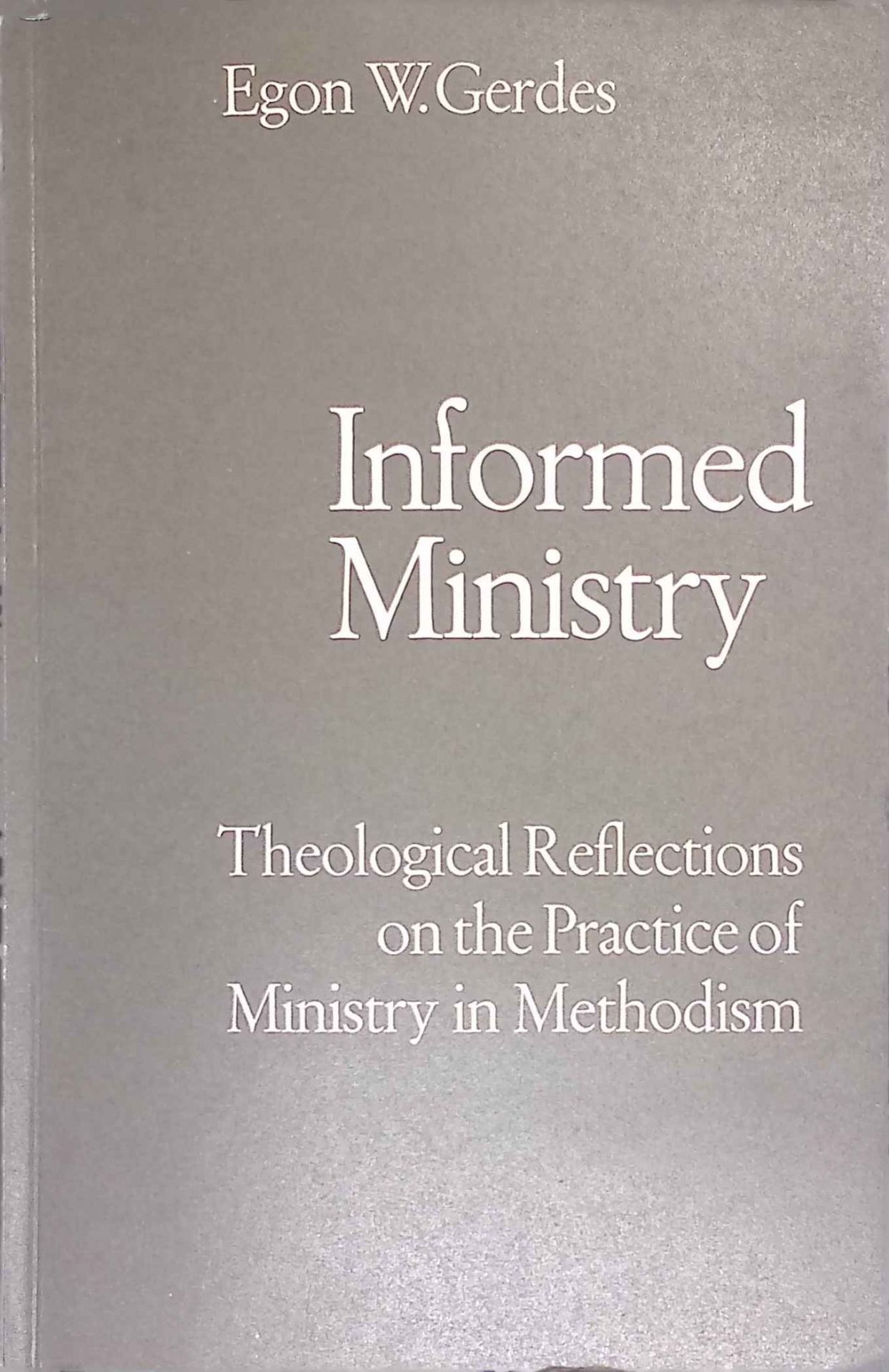 Informed Ministry Theological Reflections on the Practice of Ministry in Methodism
