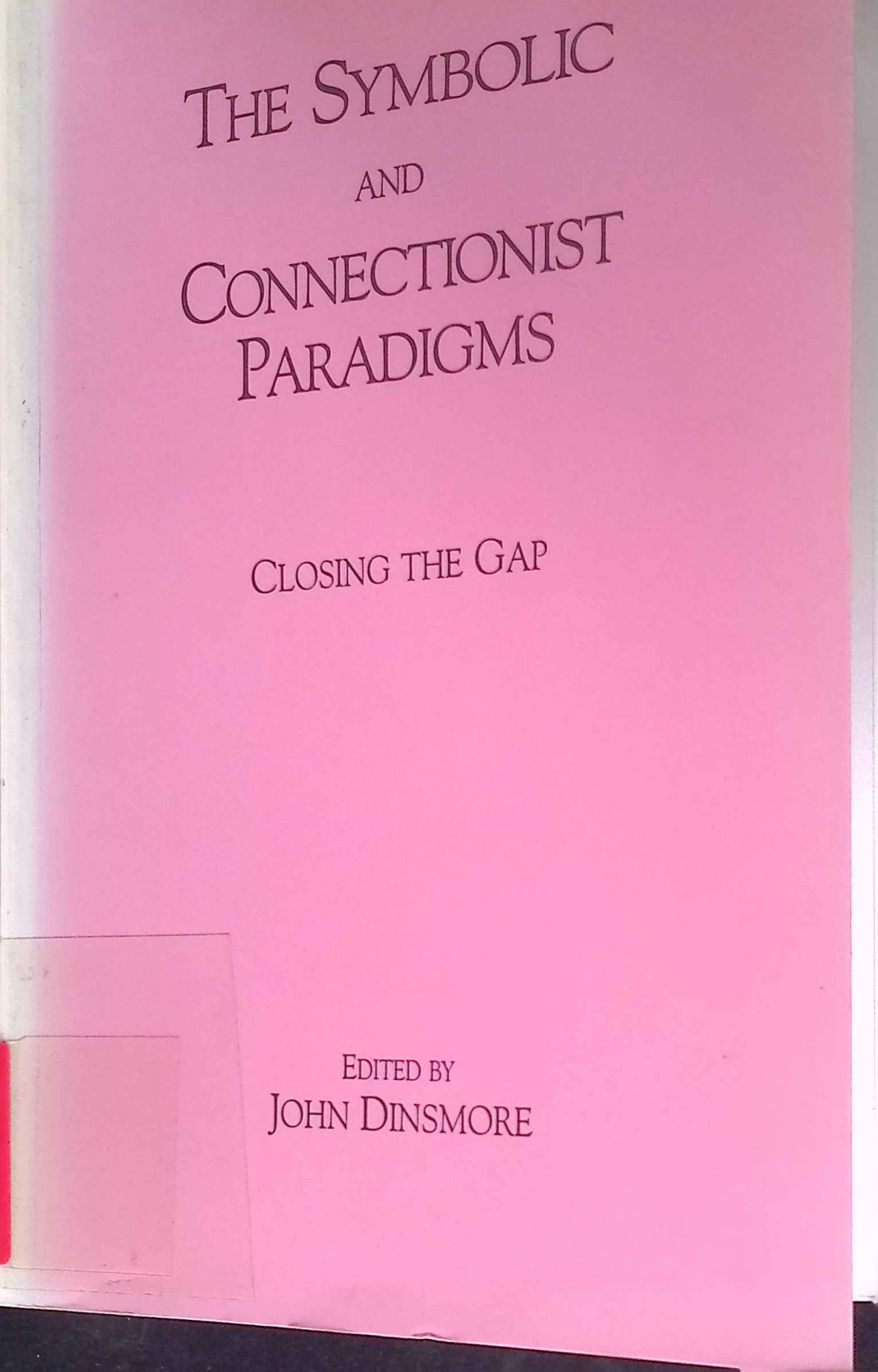 The Symbolic and Connectionist Paradigms: Closing the Gap