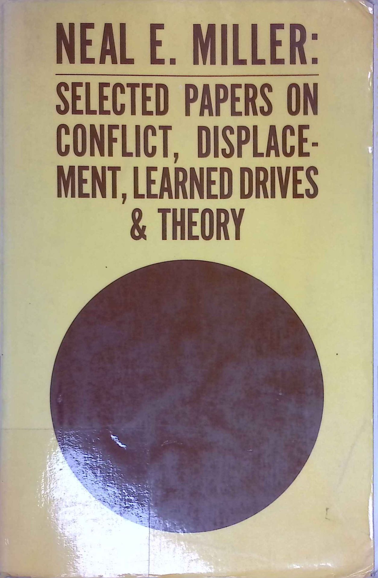 Neal E. Miller: Selected papers on Conflict, Displacement, Learned Drives and Theory