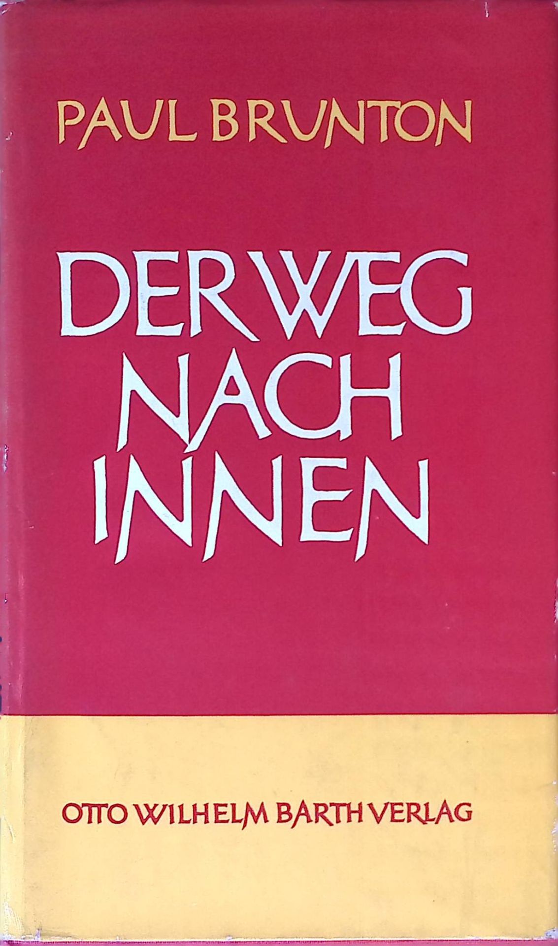 Der Weg nach innen. Praktische Anleitung zur geistigen Selbstfindung in der heutigen Zeit