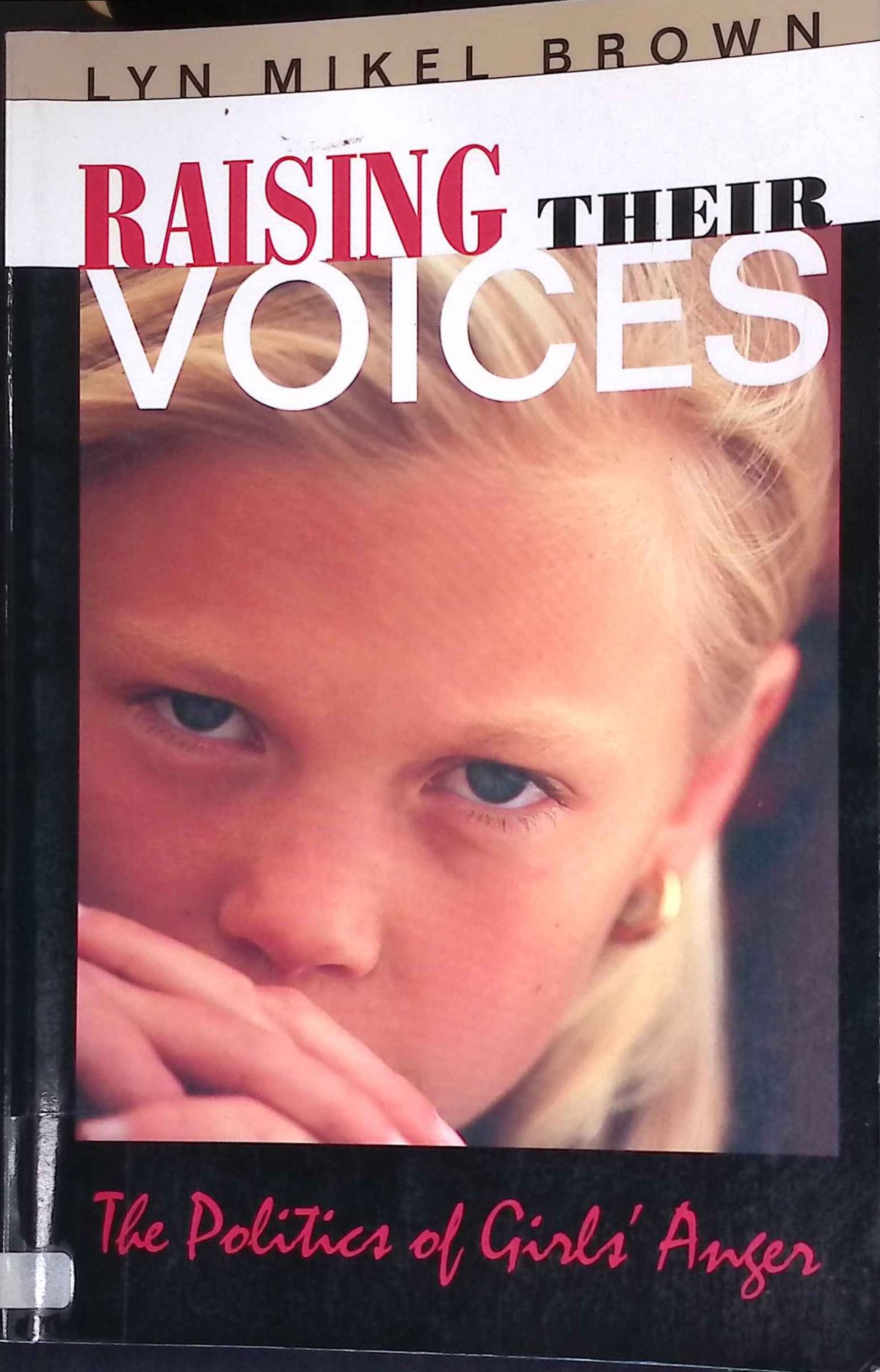 Raising Their Voices: The Politics of Girls Anger