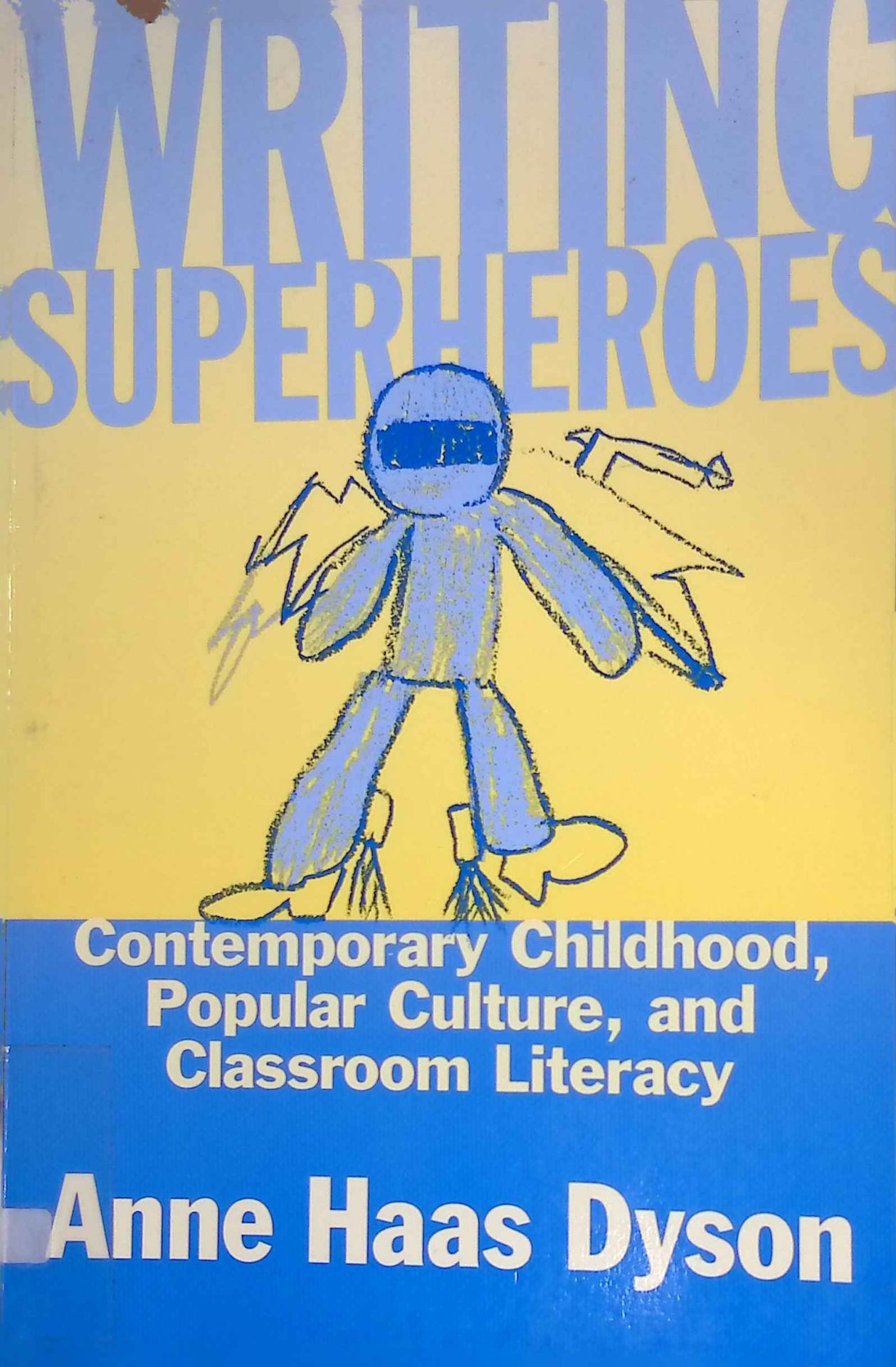 Writing Superheroes: Contemporary Childhood, Popular Culture, and Classroom Literacy