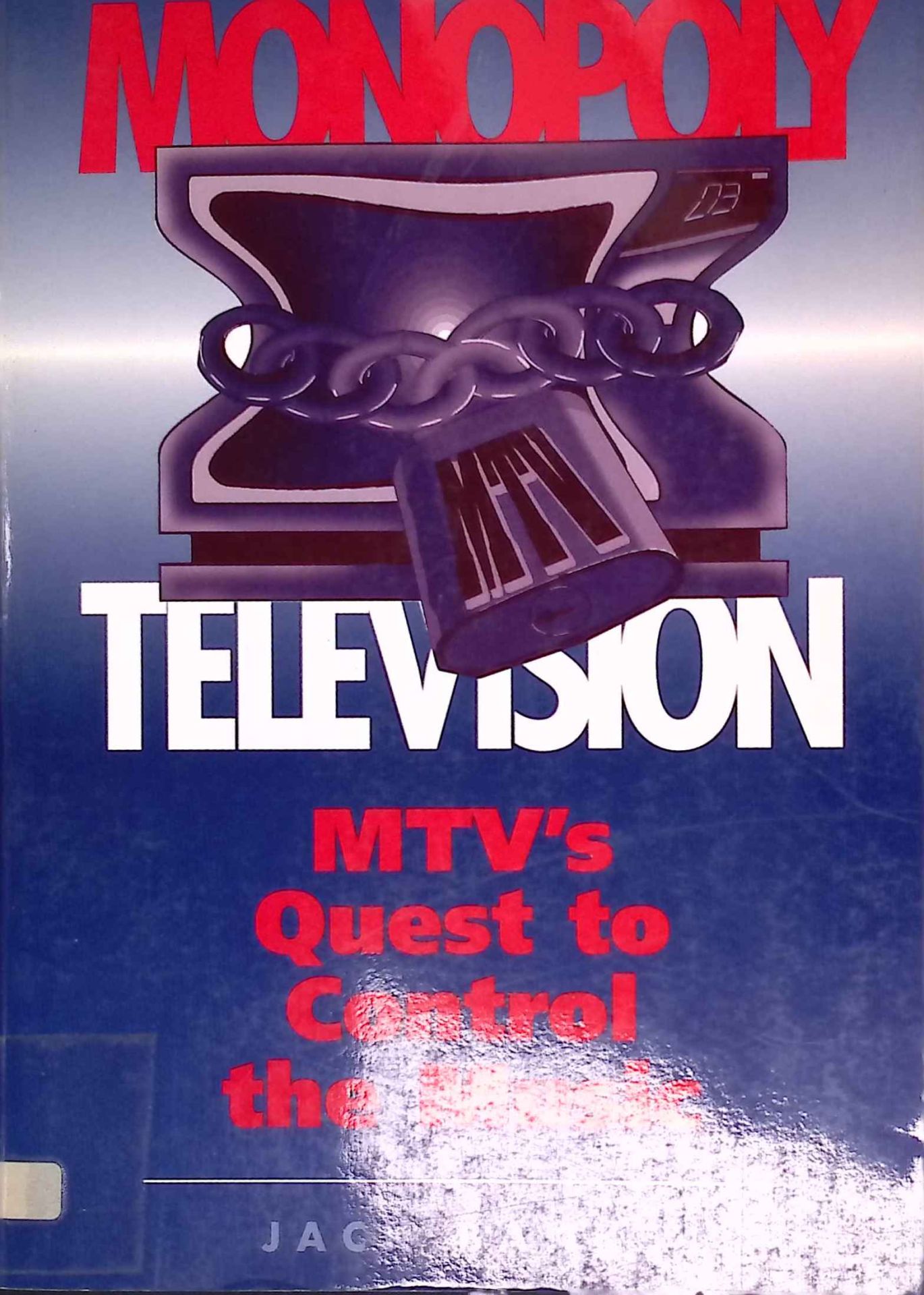 Monopoly Television: Mtv's Quest To Control The Music