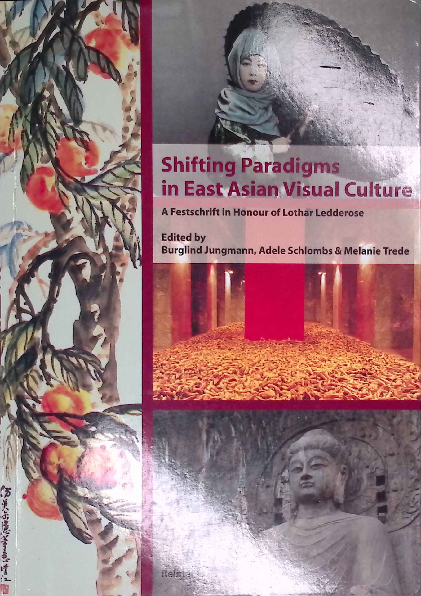 Shifting Paradigms in East Asian Visual Culture: A Festschrift in Honour of Lothar Ledderose