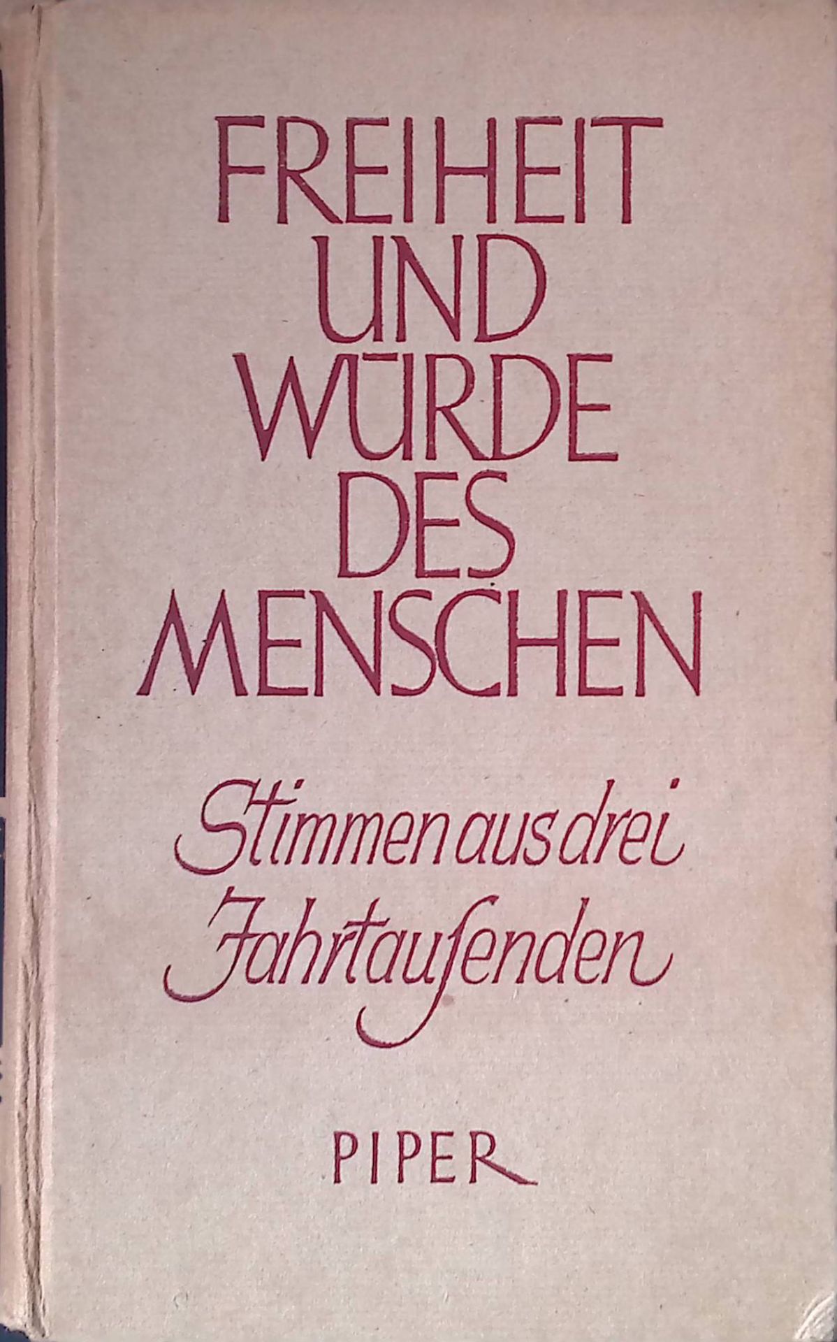 Freiheit und Würde des Menschen. Stimmen aus 3 Jahrtausenden