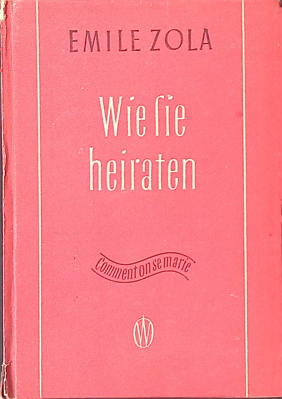 Wie sie heiraten. Das Beispiel Emile Zola. Eine zeitgemäße Betrachtung