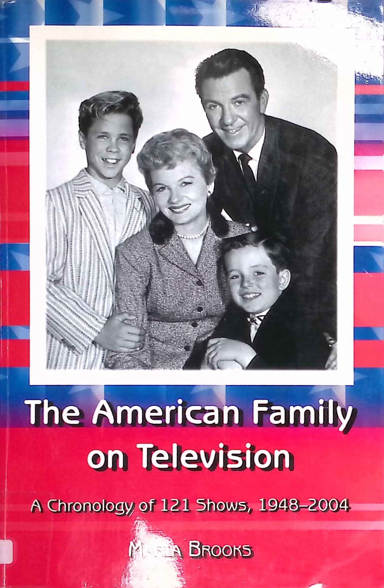 The American Family on Television: A Chronology of 121 Shows, 1948-2004