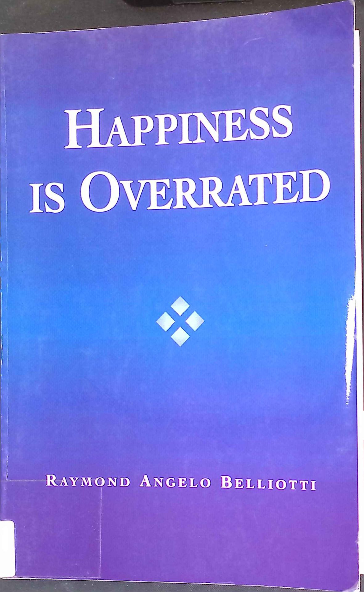 Happiness Is Overrated
