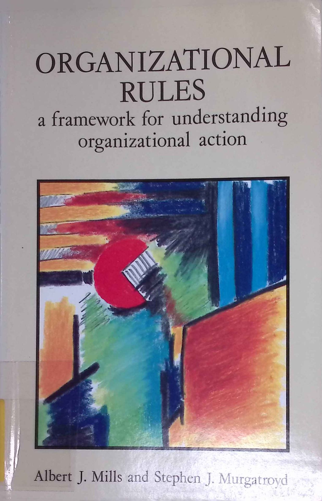 Organizational Rules: A Framework for Understanding Organizational Action