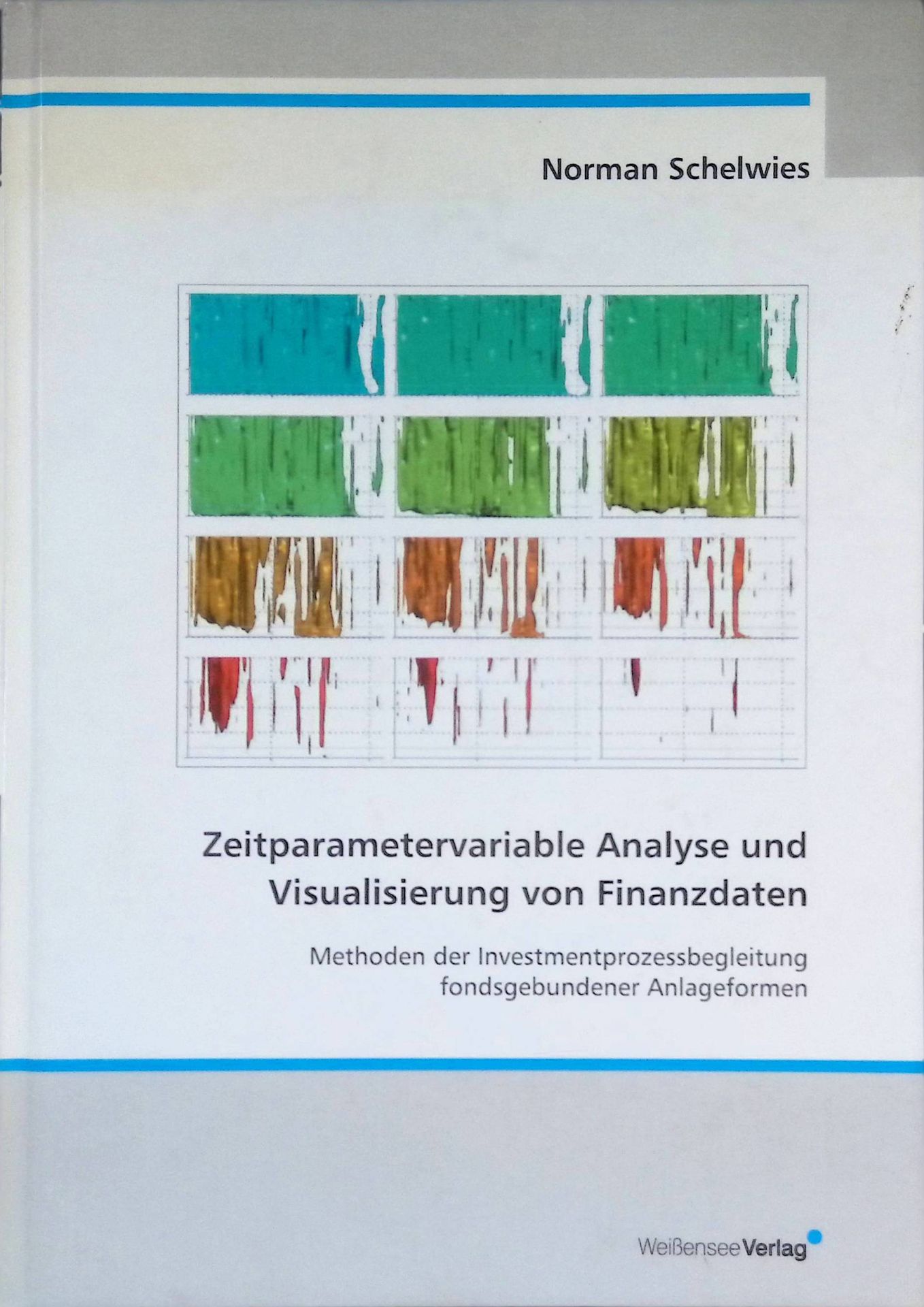 Zeitparametervariable Analyse und Visualisierung von Finanzdaten : Methoden der Investmentprozessbegleitung fondsgebundener Anlageformen