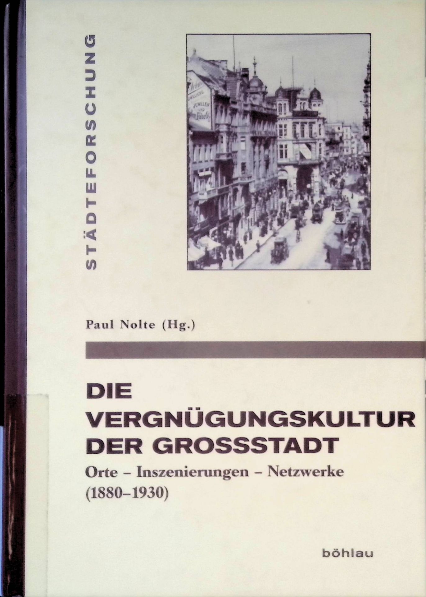 Die Vergnügungskultur der Großstadt : Orte - Inszenierungen - Netzwerke (1880-1930)