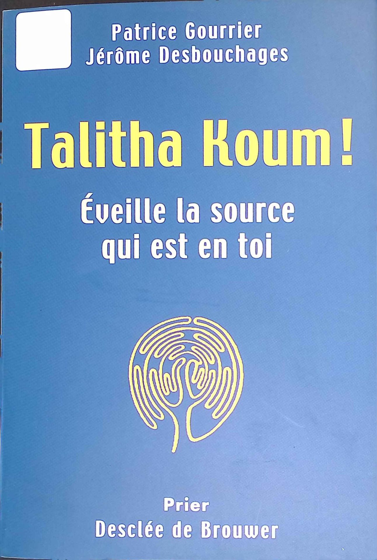 Talitha Koum: Eveille la source qui est en toi