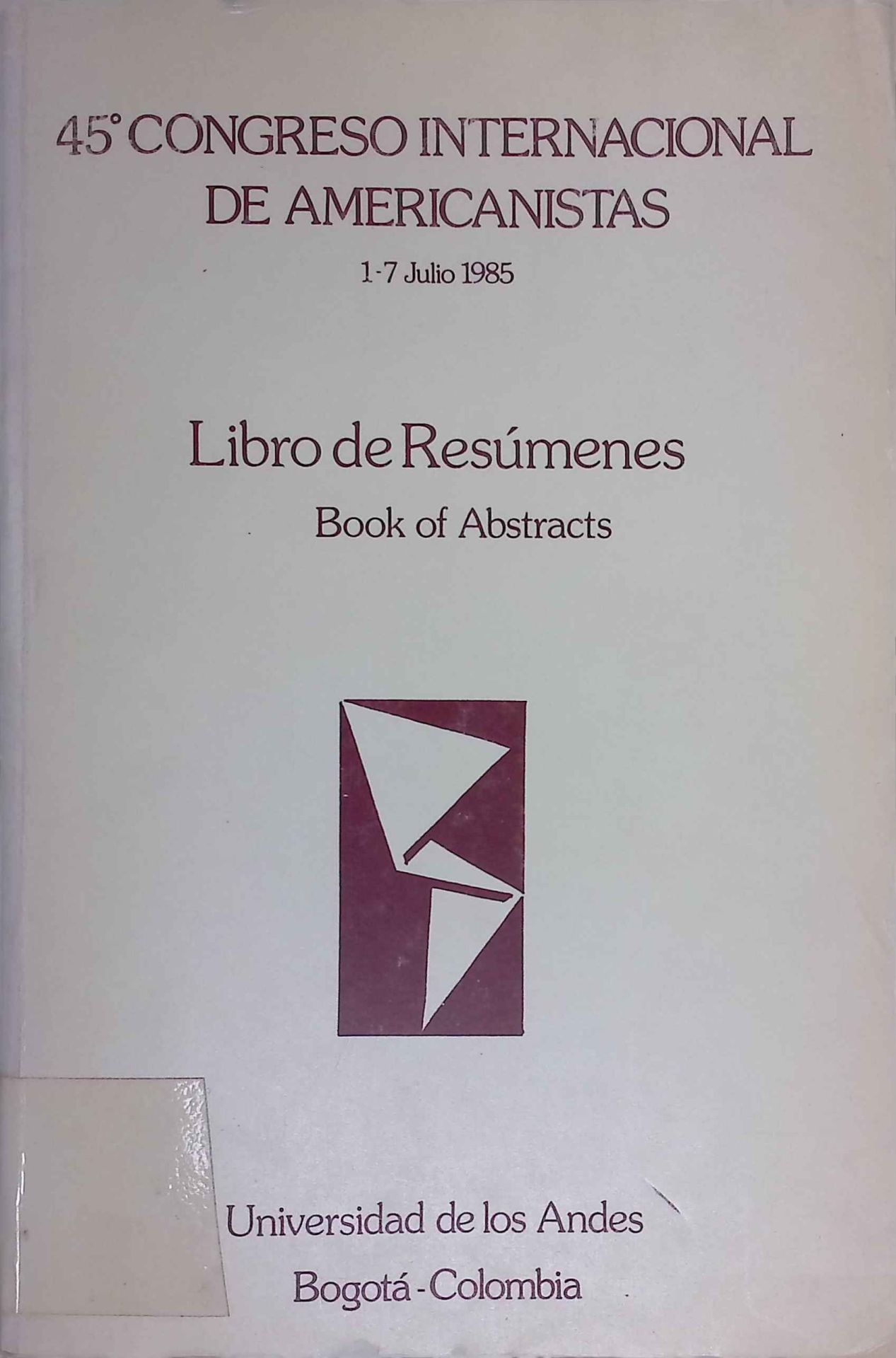 45°Congreso Internacional de Americanistas. Libro de Resumenes Book of Abstracts