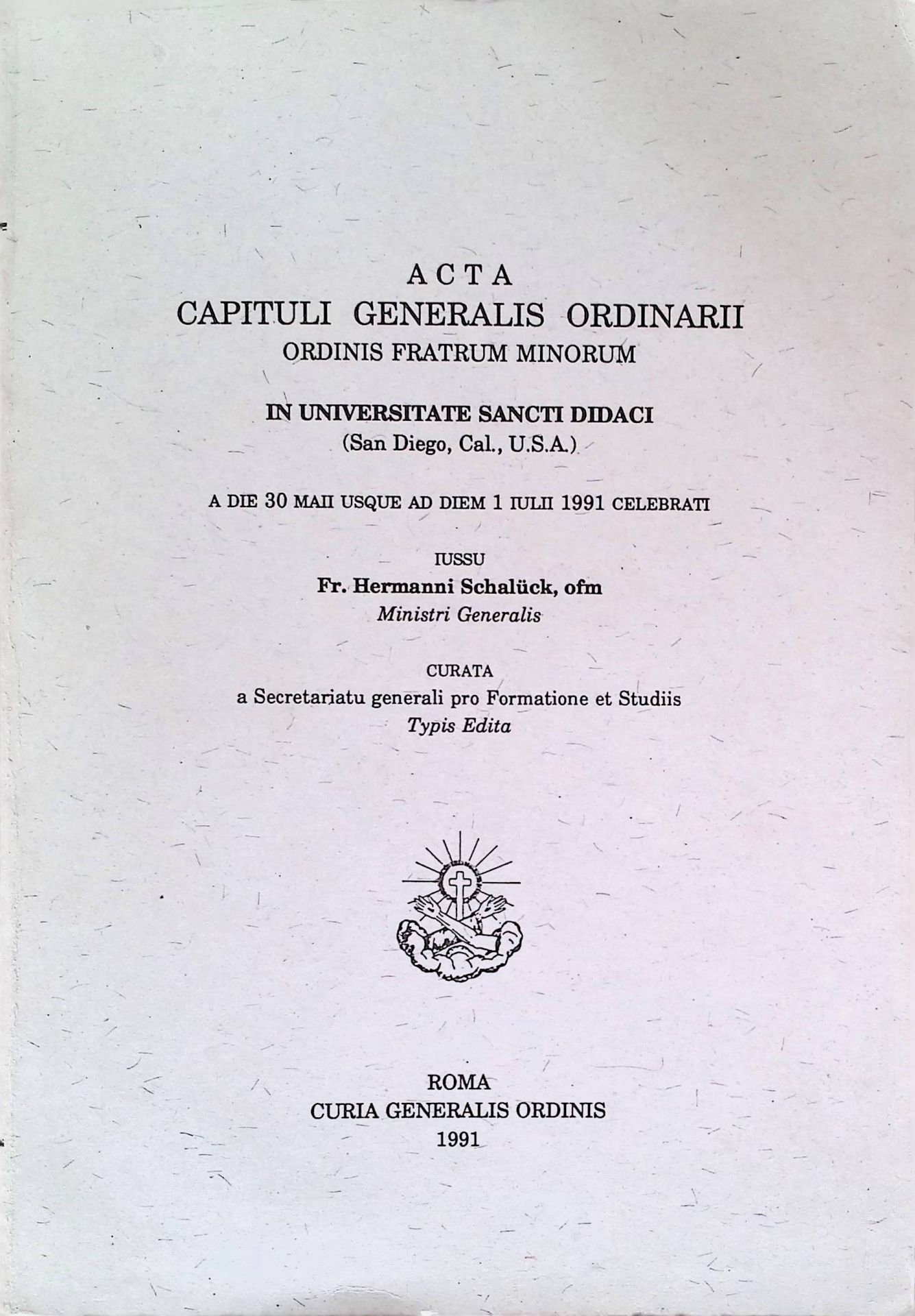 Acta Capituli Generalis Ordinarii Ordinis Fratrum Minorum. In Universitate Sancti Didaci