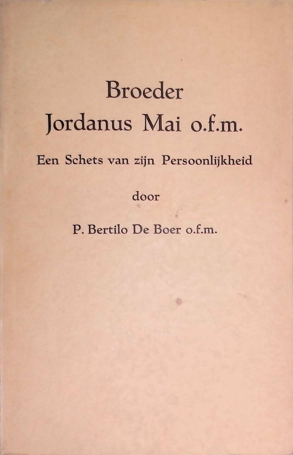 Broeder Jordanus Mai OFM. Een Schets van zijn Persoonlijkheid