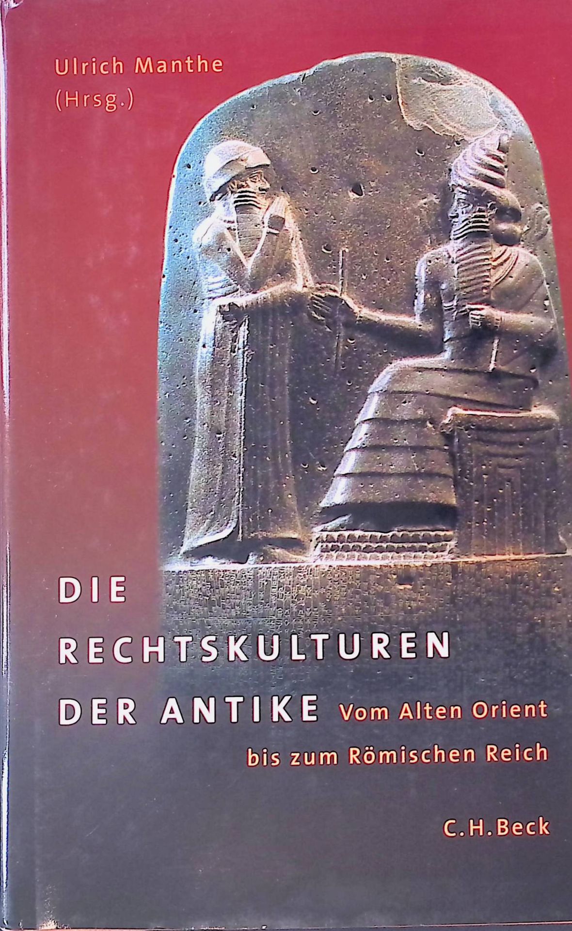 Die Rechtskulturen der Antike : vom Alten Orient bis zum Römischen Reich