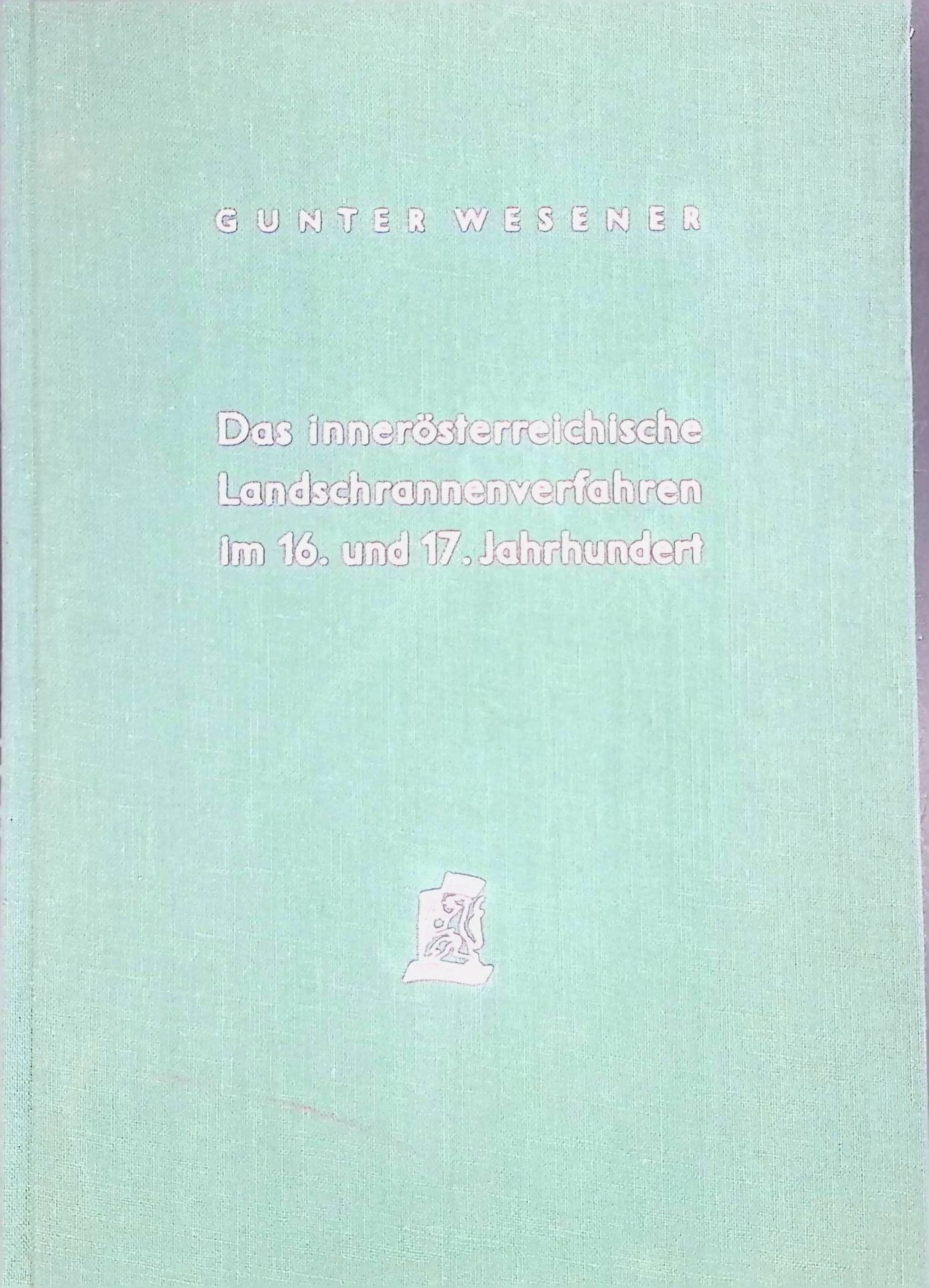 Das innerösterreichische Landschrannenverfahren im 16. und 17. Jahrhundert