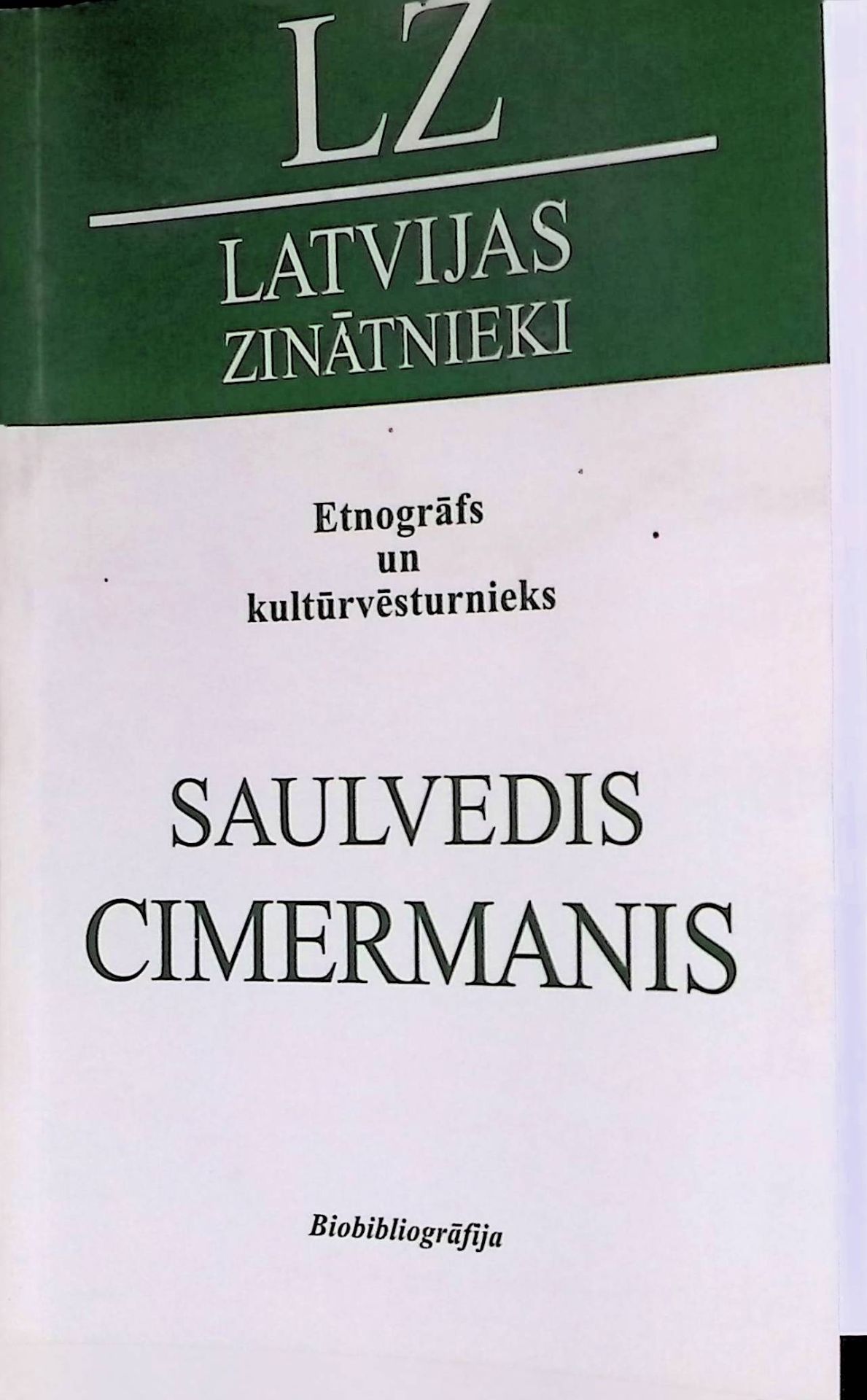 Saulvedis Cimermanis Biobibliografija. Latvijas Zinatnieki Etnografs un kulturvesturnieks