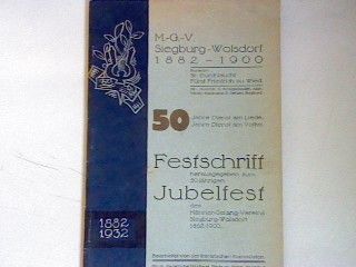 Aus der Geschichte des Männer-Gesang-Vereins Siegburg-Wolsdorf 1882 - 1900. - in : MGV Siegburg-Wolsdorf : 50 Jahre Dienst am Liede, 50 Jahre Dienst am Volke - Festschrift zum 50jährigen Jubelfest
