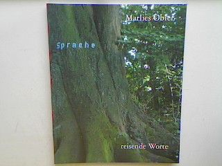 Marlies Obier - Sprache : Reisende Orte - Katalog zur Ausstellung reisende Worte im Ausstellungsforum des Siegerlandmuseums Haus Oranienstraße vom 22.1. - 19.3.2006