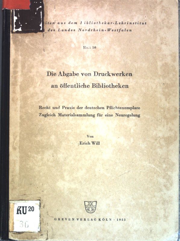 Die Abgabe von Druckwerken an öffentliche Bibliotheken: Recht und Praxis der deutschen Pflichtexemplare, zugl. Materialsammlung für eine Neuregelung-