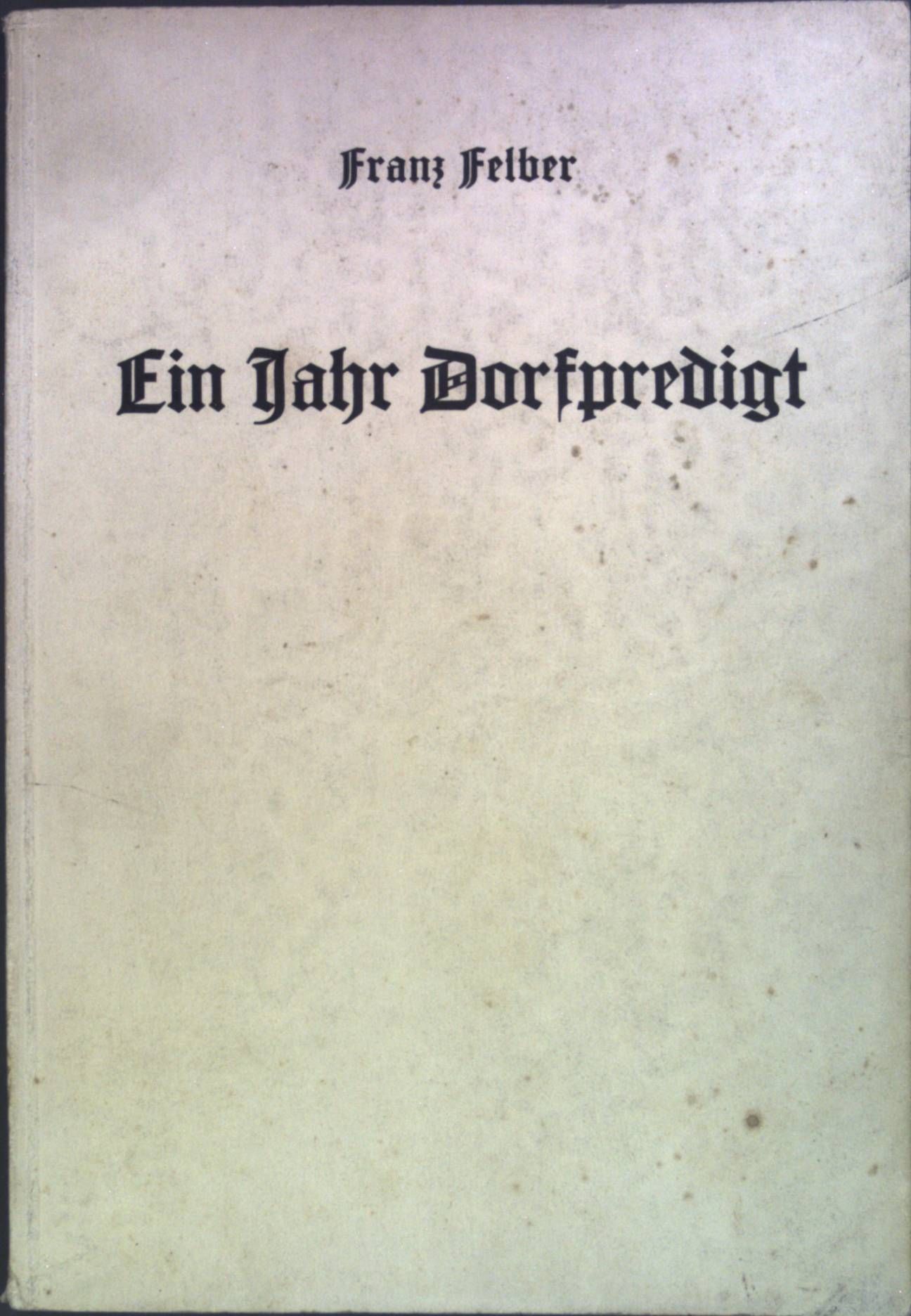 Ein Jahr Dorfpredigt: Erkenntnisse und Versuche eines Gebirgspfarrers