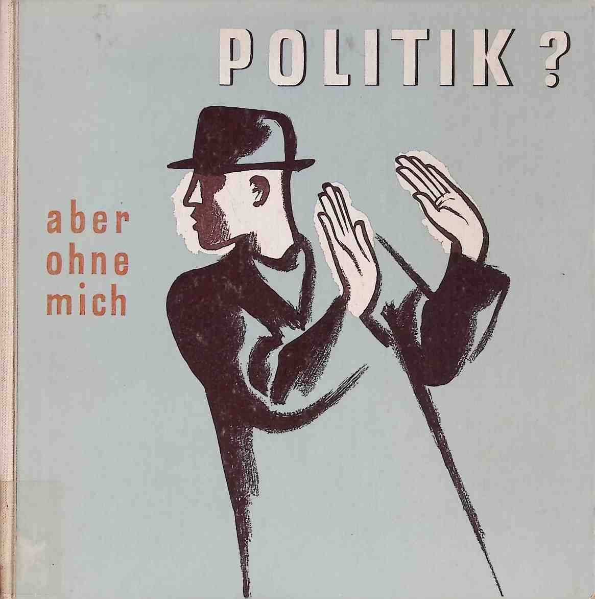 Politik? ... aber ohne mich!