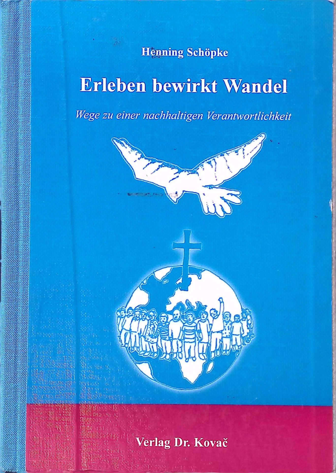 Erleben bewirkt Wandel : Wege zu einer nachhaltigen Verantwortlichkeit