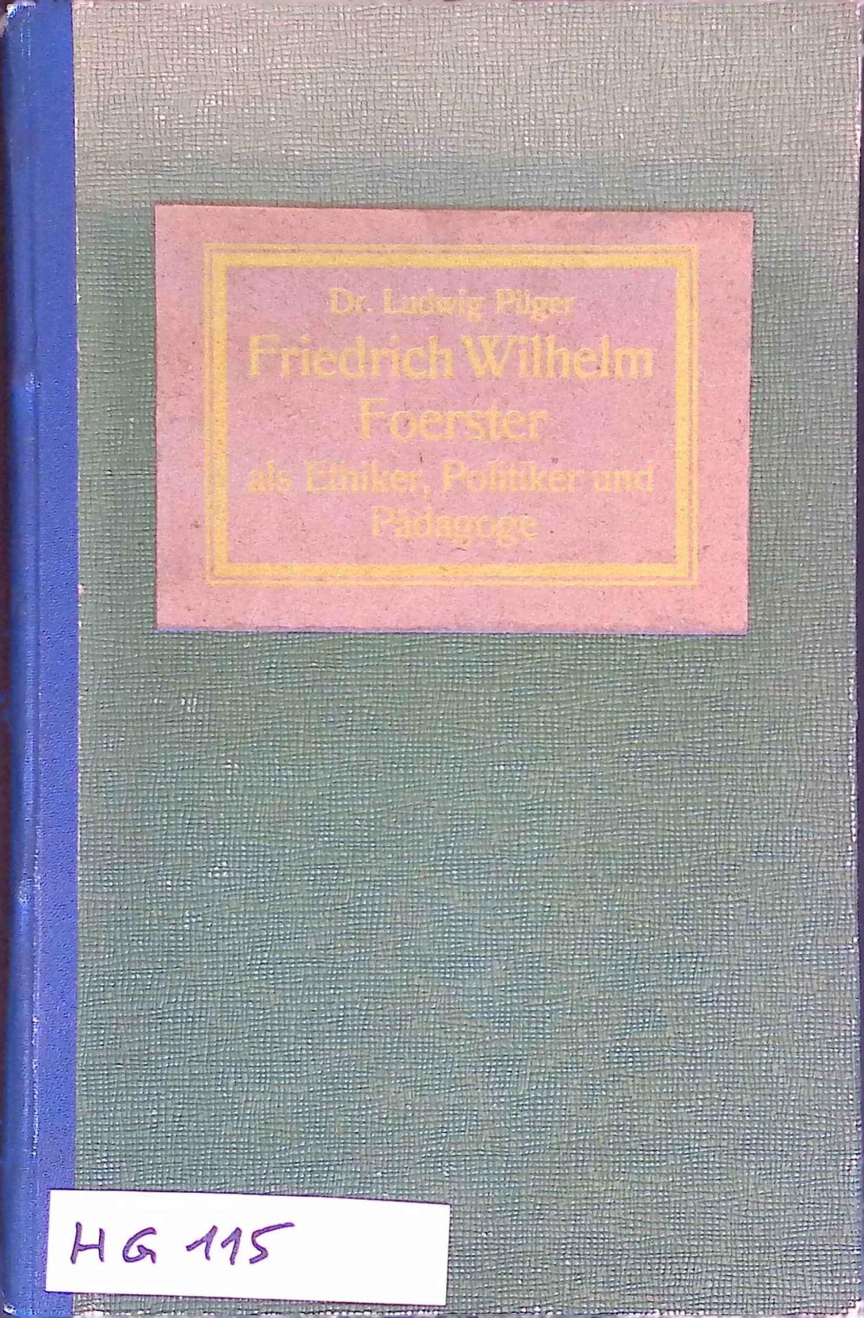 Friedrich Wilhelm Foerster als Ethiker, Politiker und Pädagoge