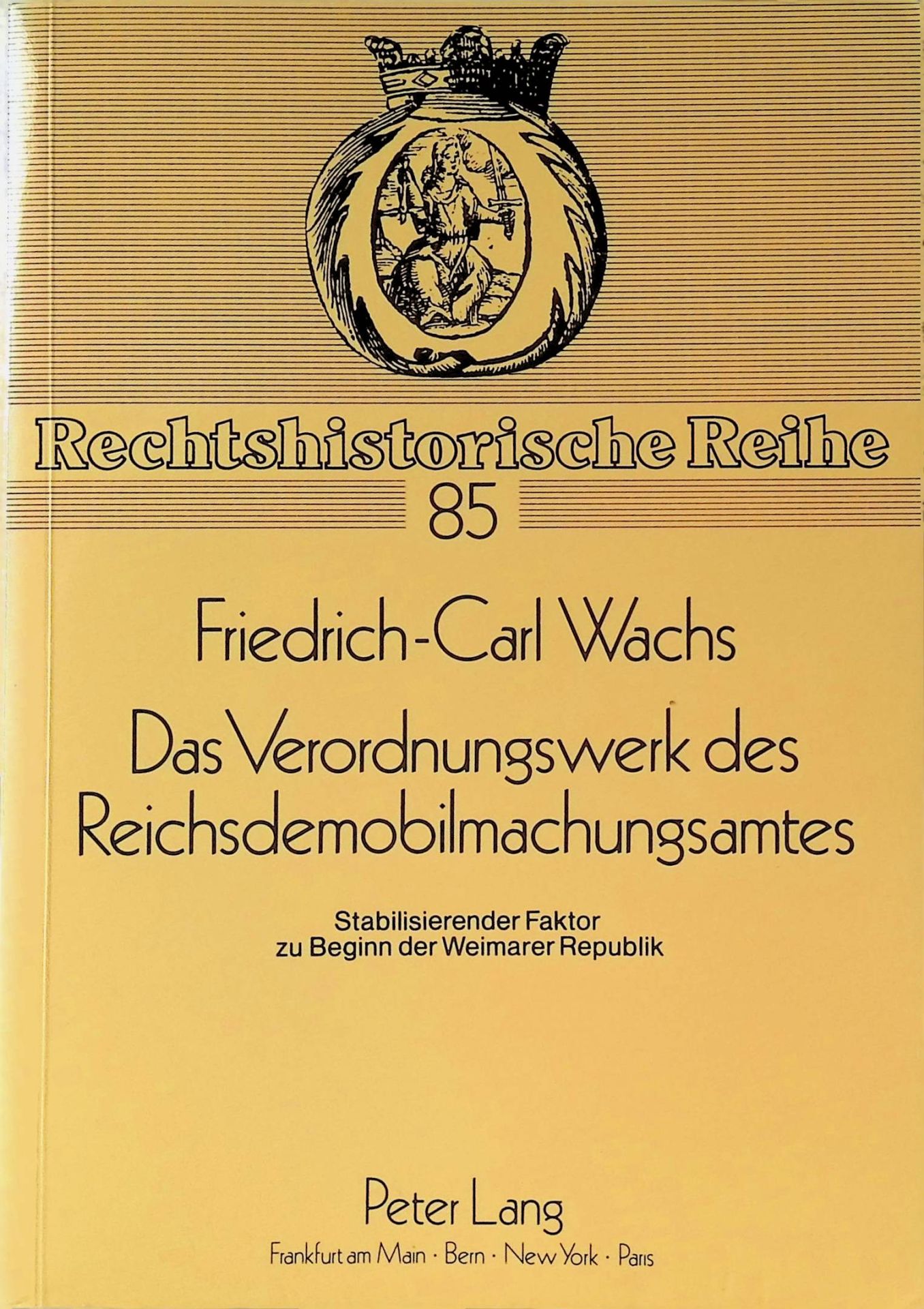 Das Verordnungswerk des Reichsdemobilmachungsamtes : stabilisierender Faktor zu Beginn der Weimarer Republik