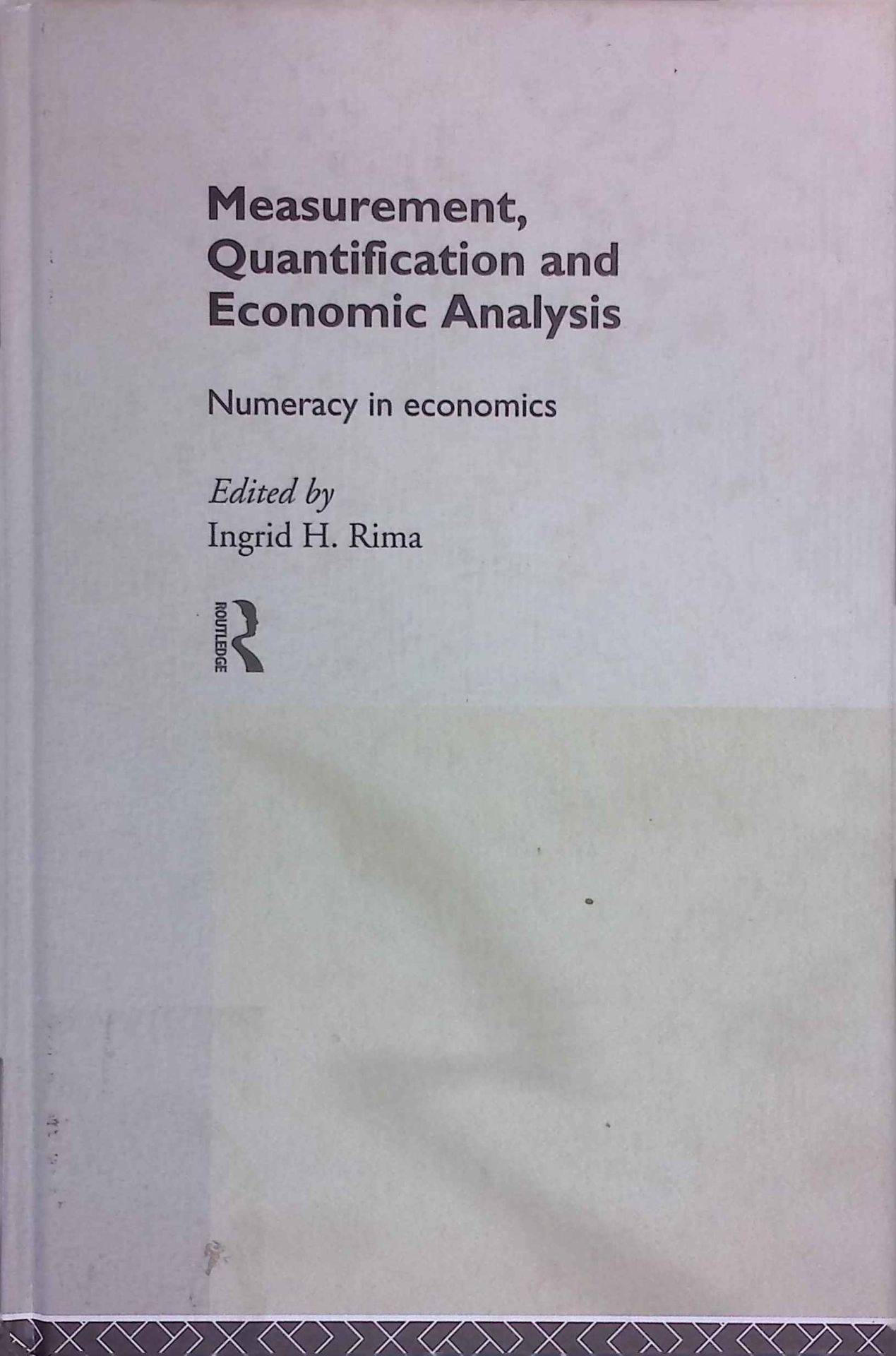 Measurement, Quantification and Economic Analysis: Numeracy in Economics