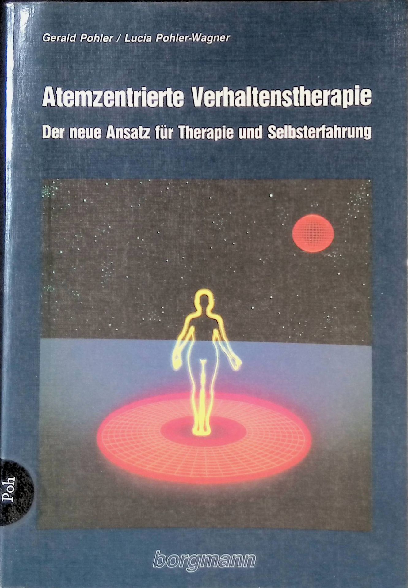 Atemzentrierte Verhaltenstherapie : der neue Ansatz für Therapie und Selbsterfahrung