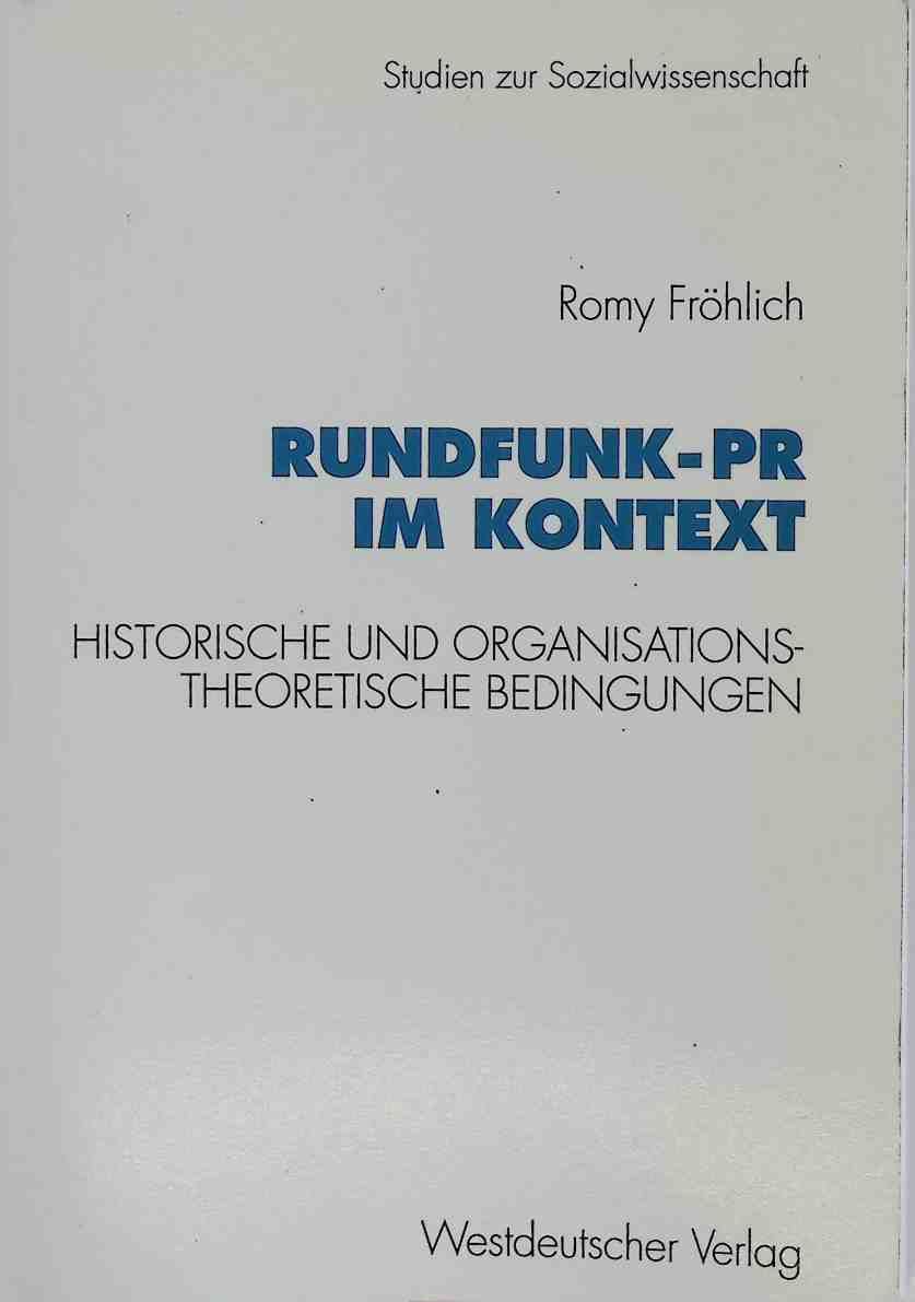 Rundfunk-PR im Kontext : historische und organisationstheoretische Bedingungen am Beispiel ARD