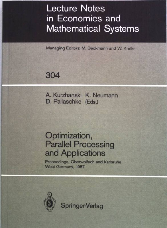 Optimization, Parallel Processing and Applications: Proceedings of the Oberwolfach and Karlsruhe Conference 1987