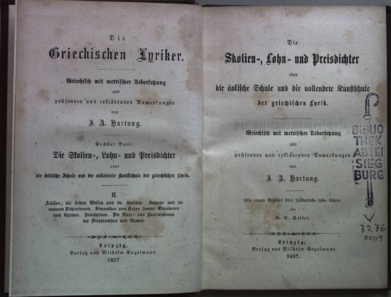 Die Skolien-, Lohn- und Preisdichter oder die äolische Schule und die vollendete Kunstschule der griechischen Lyrik. Griechisch mit metrischer Übersetzung und prüfenden und erklärenden Anmerkungen (mit einem Register über sämmtliche sechs Bände von E. Seiler)