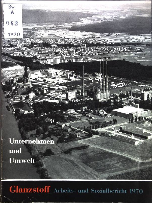 Unternehmen und Umwelt : Arbeits- und Sozialbericht 1970 der Glanzstoff AG Wuppertal und der Kuag Textil AG Wuppertal