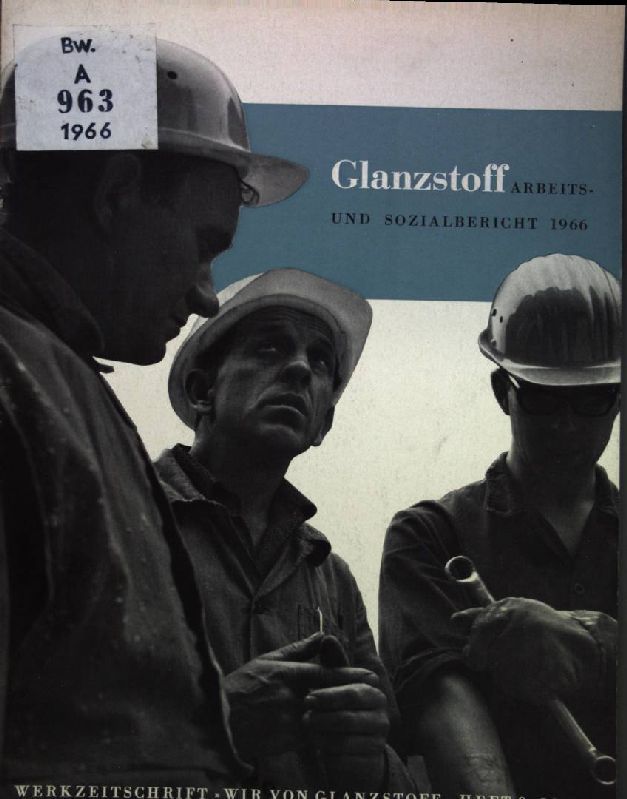 Gesundheit als Aufgabe: Arbeits- und Sozialbericht 1966 der Glanzstoff AG Wuppertal-Elberfeld, der J.P. Bemberg Aktiengesellschaft Wuppertal, der Spinnfaser Aktiengesellschaft Kassel und der Kunstseiden-Aktiengesellschaft Wuppertal-Elberfeld