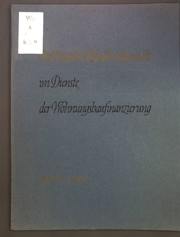 Die Deutsche Pfandbriefanstalt im Dienste der Wohnungsbaufinanzierung 1922-1972