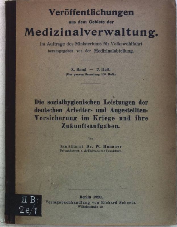 Die sozialhygienischen Leistungen der deutschen Arbeiter- und Angestellten-Versicherung im Kriege und ihre Zukunftsaufgaben;