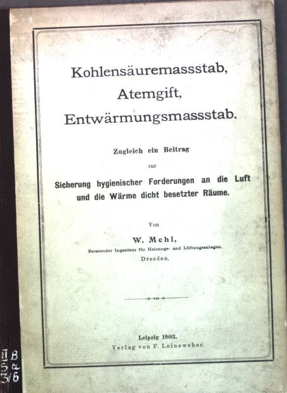 Kohlensäuremassstab, Atemgift, Entwärmungsmassstab- Zugleich ein Beitrag zur Sicherung hygienischer Forderungen an die Luft und die Wärme dicht besetzter Räume-