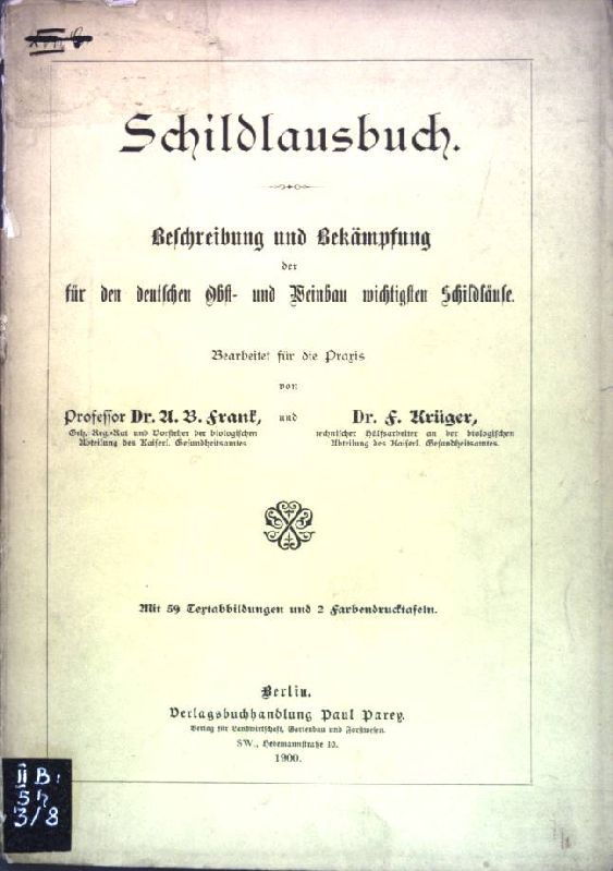 Schildlausbuch: Beschreibung und Bekämpfung der für den deutschen Obst- und Weinbau wichtigsten Schildläuse;