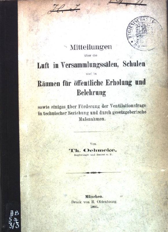 Mitteilungen über die Luft in Versammlungssälen, Schulen und in Räumen für öffenttliche Erholung und Belehrung, sowie einiges über Förderung der Ventilationsfrage in technischer Beziehung und druch gesetzgeberische Massnahmen;