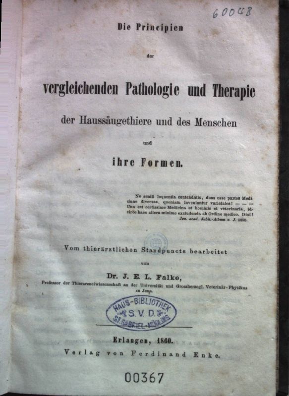 Die Principien der vergleichenden Pathologie und Therapie, der Haussäugethiere und des Menschen und ihre Formen. Vom thierärztlichen Standpuncte bearbeitet
