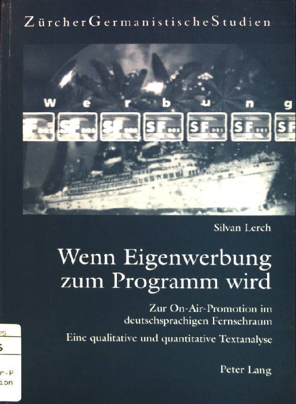 Wenn Eigenwerbung zum Programm wird: zur On-Air-Promotion im deutschsprachigen Fernsehraum - eine qualitative und quantitative Textanalyse