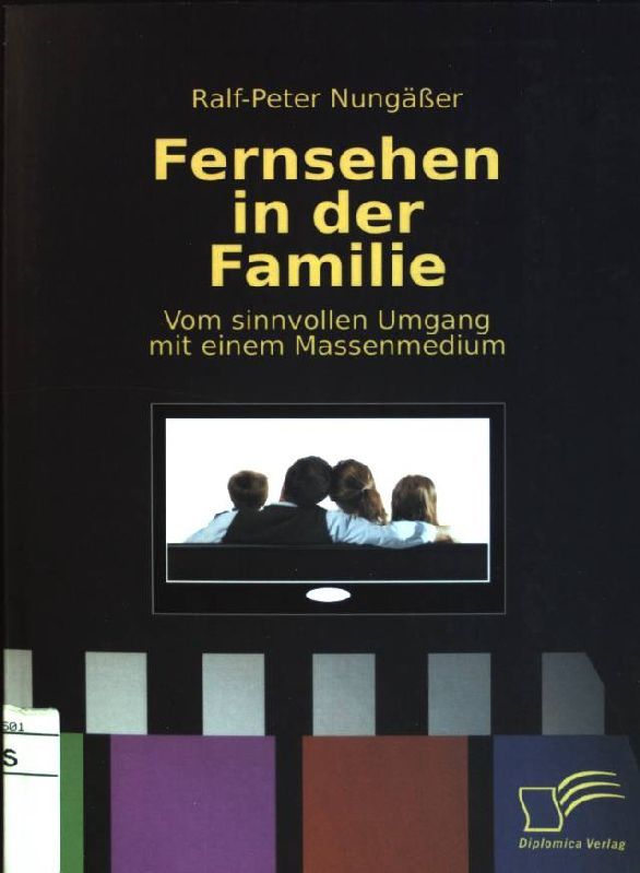 Fernsehen in der Familie: vom sinnvollen Umgang mit einem Massenmedium