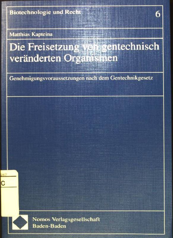 Die Freisetzung von gentechnisch veränderten Organismen: Genehmigungsvoraussetzungen nach dem Gentechnikgesetz